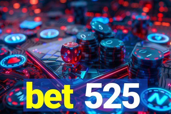 bet 525